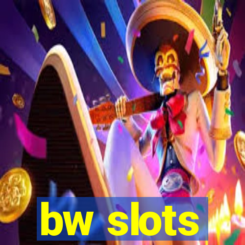 bw slots